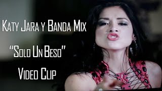 SOLO UN BESO  KATY JARA Y BANDA MIX VIDEO CLIP 2016 [upl. by Ihcur]