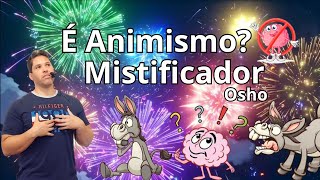 OSHO  Doses homeopáticas de conhecimento animismo e mistificação [upl. by Maffa939]