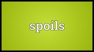 Spoils Meaning [upl. by Gib]