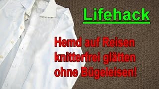 Reise Lifehack Hemd knitterfrei bekommen ohne zu bügeln  Hemden glätten ohne Bügeleisen [upl. by Ahsirek838]