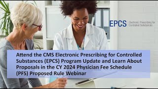 CMS EPCS Program Update and Learn About Proposals in the CY 2024 PFS Proposed Rule Webinar [upl. by Cecilla551]