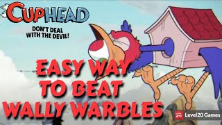 DO THIS TO EASILY DEFEAT WALLY WARBLES  CUPHEAD [upl. by Faubion]