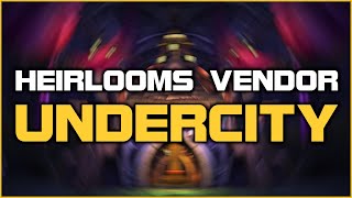 Undercity  Heirlooms Vendor [upl. by Aigneis]