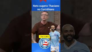 Thaciano no Corinthians  Bahia l Neto [upl. by Anhpad]