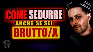 Come Sedurre se SEI BRUTTOA esteticamente [upl. by Nnovahs]