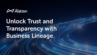 Alation Brief  Unlock Trust and Transparency with Business Lineage [upl. by Brantley]