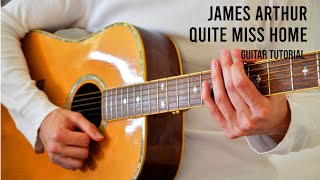 James Arthur – Quite Miss Home EASY Guitar Tutorial With Chords  Lyrics [upl. by Adnamar514]