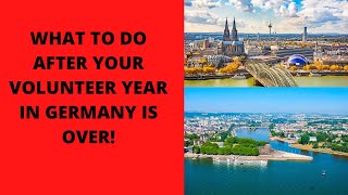 WHAT TO DO TO EXTEND YOUR STAY AFTER YOUR VOLUNTEER YEAR IN GERMANY IS OVER [upl. by Athenian]