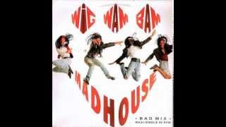 Wig Wam Bam ‎ Madhouse Bad Mix [upl. by Ekusuy936]