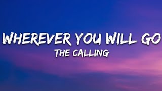 The Calling  Wherever You Will Go Lyrics [upl. by Irtimid]