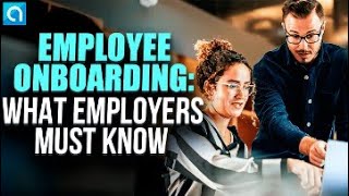 Employee Onboarding What Employers Must Know [upl. by Nuhs480]