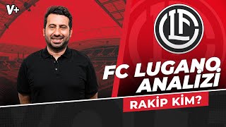 Beşiktaş’ın rakibi FC Lugano nasıl bir takım  Mustafa Demirtaş  Rakip Kim [upl. by Eanad]