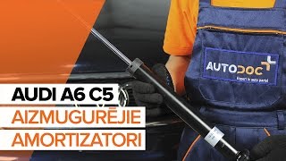 Kā nomainīt AUDI A6 C5 Aizmugurējie amortizatori PAMĀCĪBA [upl. by Lal648]