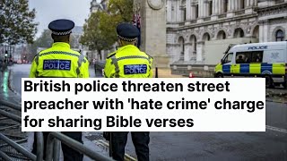 British Police Threaten Street Preacher With Hate Crime Charge for Sharing Bible Verses [upl. by Hilten]