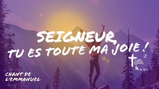 Seigneur Tu es toute ma joie  • Chant de lEmmanuel [upl. by Ecirtahs]