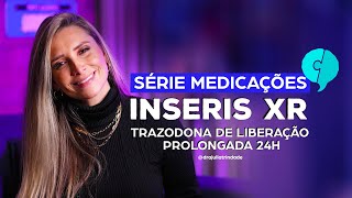 Para o que serve o INSERIS XR Trazodona de Liberação Prolongada 24h TUDO SOBRE PSIQUIATRIA [upl. by Urbanus]