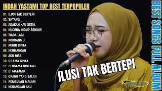 INDAH YASTAMI TOP 15 BEST AKUSTIK TERPOPULER  ILUSI TAK BERTEPI  INDAH YASTAMI FULL ALBUM [upl. by Litha]