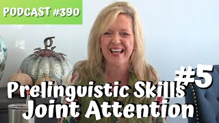 390 Prelinguistic Skill  5 Joint Attention Laura Mize teachmetotalkcom Podcast [upl. by Eerok]