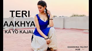 TERI AAKHYA KA YO KAJAL  DANCE choreography VIDEO  KANISHKA TALENT HUB [upl. by Eigna]