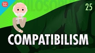 Compatibilism Crash Course Philosophy 25 [upl. by Alanson965]