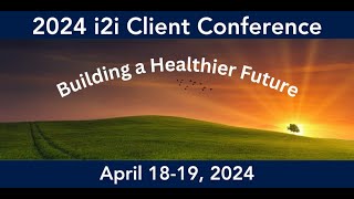 2024 i2i Client Conference [upl. by Madi]