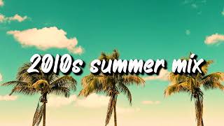 2010s summer mix nostalgia playlist [upl. by Bonnette470]