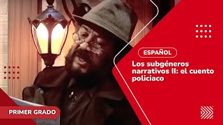 2 Los subgéneros narrativos II El cuento policíaco [upl. by Norda]