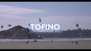 Tofino Your Journey Begins Here Destination BC [upl. by Marek]