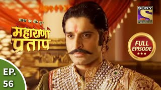 Bharat Ka Veer Putra  Maharana Pratap  भारत का वीर पुत्र  महाराणा प्रताप  Ep 56  Full Episode [upl. by Nodnek436]