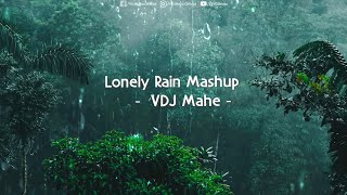 Lonely Rain Mashup 3 – Monsoon Love Mashup – VDJ Mahe – Bollywood Song HD [upl. by Mulderig]