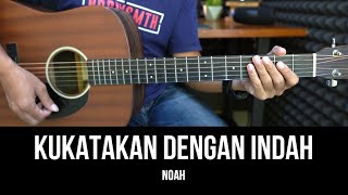 Kukatakan Dengan Indah  Noah Peterpan  Tutorial Chord Gitar Mudah dan Lirik [upl. by Liscomb817]