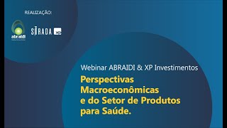 Webinar ABRAIDI e XP Investimentos  Perspectivas Macroeconômicas e do Setor de Produtos para Saúde [upl. by Collete699]