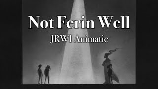 Not Ferin Well  JRWI Animatic [upl. by Eeliak]