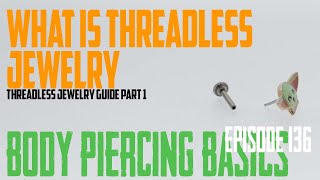 What is Threadless Jewelry  Guide to Threadless Jewelry Part 1  Body Piercing Basics EP136 [upl. by Ayitahs]