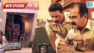 ATM Fraud Gang का कैसे होगा पर्दाफाश  Crime Patrol Dial 100  Crime Series [upl. by Tireb]