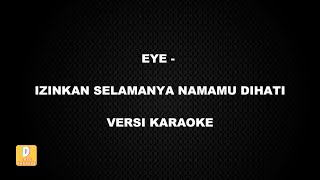 KARAOKE EYE  IZINKAN SELAMANYA NAMAMU DIHATI Versi Original [upl. by Kyred32]