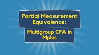 Multigroup CFA in Mplus Partial Measurement Equivalence [upl. by Asiuol]