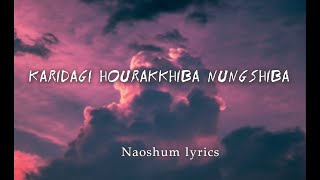 Karidagi Hourakkhibano NungshibaLyrics video Sorri senjam songs  Manipuri Lyrics Video [upl. by Newmann]