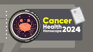 Cancer Health Horoscope 2024 [upl. by Aysab]