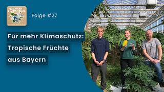 Für mehr Klimaschutz Tropische Früchte aus Bayern [upl. by Haissem]