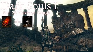 New Friends Dark Souls 1 Lets Play 2024  Part 26 Hawkeye Gough [upl. by Elokcin]