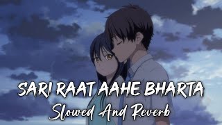 Sari Raat Aahe Bharta Slowed amp Reverb Music lover  LoFi73 [upl. by Elleinnad298]