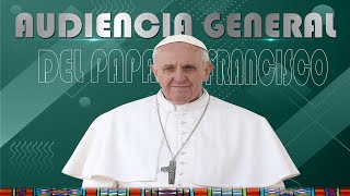 AUDIENCIA GENERAL DEL PAPA FRANCISCO [upl. by Lletnahs761]