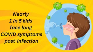 1 in 5 Children Experience Long Covid Symptom New Study Finds [upl. by Regina632]