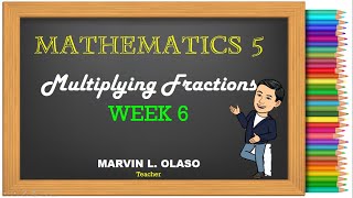 Multiplying Fractions  Mathematics 5Week 6 [upl. by Camarata]