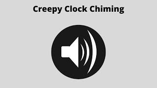 Creepy Clock Chiming Sound [upl. by Scheers]