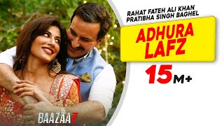 Adhura Lafz Rahat Fateh Ali Khan  Baazaar  Saif Ali Khan Rohan Mehra Radhika A Chitrangda S [upl. by Akined401]