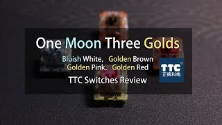 TTC Switches Review Bluish White Golden Brown Golden Red Golden Pink [upl. by Hennahane]