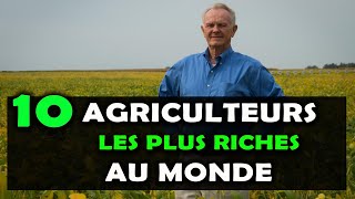 AGRICULTURE Voici les 10 agriculteurs les plus riches au monde TOP Agriculteurs [upl. by Trebloc]