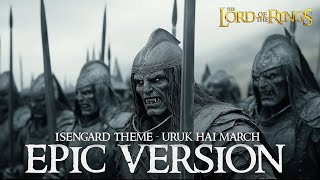 Isengard Theme  Uruk Hai March EPIC VERSION [upl. by Inavoy803]